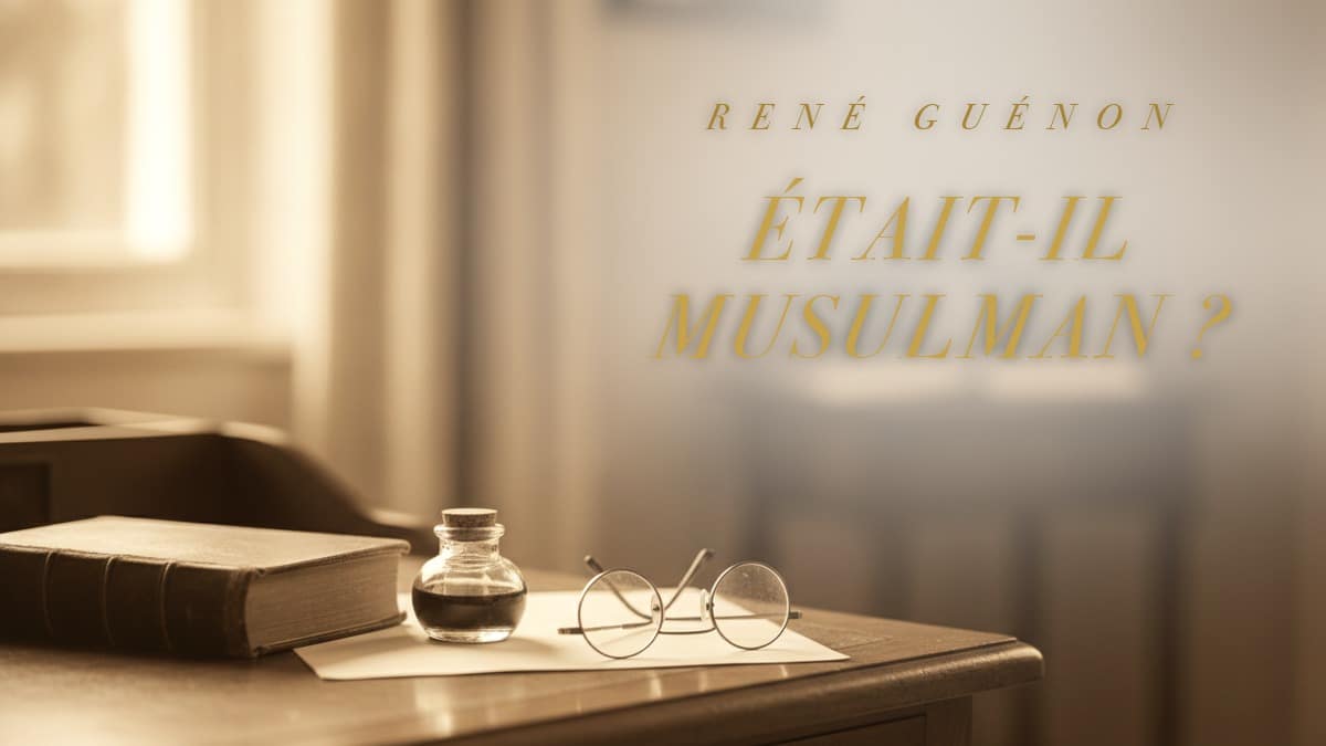 René Guénon était-il vraiment musulman ? Les faits