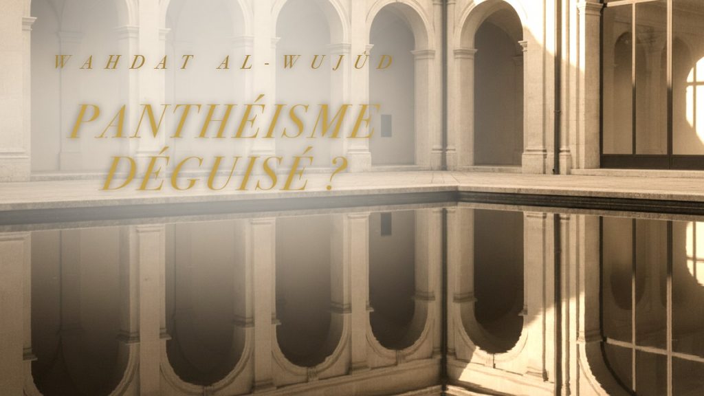 Lire la suite à propos de l’article Wahdat al-wujûd, est-ce du panthéisme déguisé ?